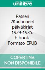 Pätseri 2Kadonneet päiväkirjat 1929-1935. E-book. Formato EPUB ebook