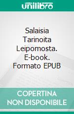 Salaisia Tarinoita Leipomosta. E-book. Formato EPUB ebook