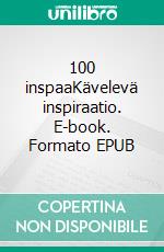 100 inspaaKävelevä inspiraatio. E-book. Formato EPUB ebook