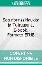 SoturiprinssiHaukka ja Tuliruusu 1. E-book. Formato EPUB ebook