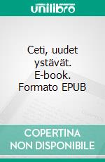 Ceti, uudet ystävät. E-book. Formato EPUB ebook