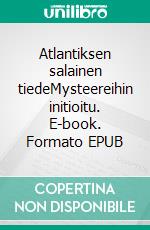 Atlantiksen salainen tiedeMysteereihin initioitu. E-book. Formato EPUB ebook