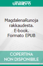 MagdalenaRunoja rakkaudesta. E-book. Formato EPUB ebook