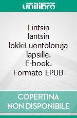 Lintsin lantsin lokkiLuontoloruja lapsille. E-book. Formato EPUB ebook
