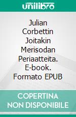 Julian Corbettin Joitakin Merisodan Periaatteita. E-book. Formato EPUB ebook