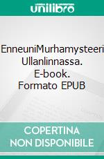 EnneuniMurhamysteeri Ullanlinnassa. E-book. Formato EPUB ebook