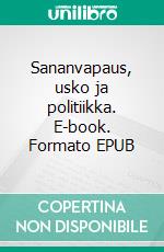 Sananvapaus, usko ja politiikka. E-book. Formato EPUB ebook