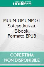 MUUMIOMUMMOT Sotesotkuissa. E-book. Formato EPUB ebook