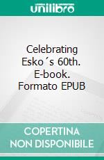 Celebrating Esko´s 60th. E-book. Formato EPUB ebook