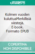 Kolmen vuoden kuluttuaMerkillisiä viestejä. E-book. Formato EPUB ebook