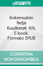 Kokemusten Neljä KuudestaK 4/6. E-book. Formato EPUB ebook