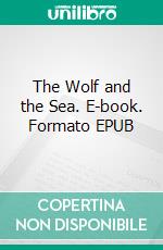 The Wolf and the Sea. E-book. Formato EPUB ebook