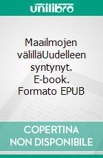 Maailmojen välilläUudelleen syntynyt. E-book. Formato EPUB ebook