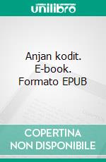 Anjan kodit. E-book. Formato EPUB ebook
