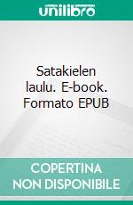 Satakielen laulu. E-book. Formato EPUB ebook