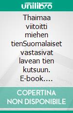 Thaimaa viitoitti miehen tienSuomalaiset vastasivat lavean tien kutsuun. E-book. Formato EPUB ebook
