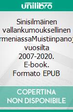 Sinisilmäinen vallankumouksellinen ArmeniassaMuistiinpanoja vuosilta 2007-2020. E-book. Formato EPUB ebook