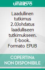 Laadullinen tutkimus 2.0Johdatus laadulliseen tutkimukseen. E-book. Formato EPUB ebook