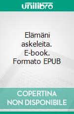 Elämäni askeleita. E-book. Formato EPUB ebook