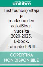 Instituutiosijoittaja ja markkinoiden aallotBlogit vuosilta 2020-2025. E-book. Formato EPUB ebook
