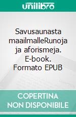 Savusaunasta maailmalleRunoja ja aforismeja. E-book. Formato EPUB ebook