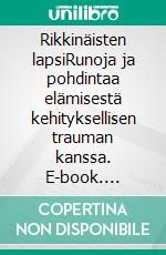 Rikkinäisten lapsiRunoja ja pohdintaa elämisestä kehityksellisen trauman kanssa. E-book. Formato EPUB ebook