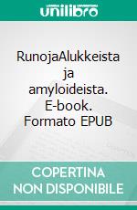 RunojaAlukkeista ja amyloideista. E-book. Formato EPUB ebook
