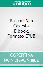 Ballaadi Nick Cavesta. E-book. Formato EPUB ebook