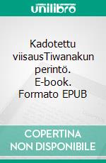 Kadotettu viisausTiwanakun perintö. E-book. Formato EPUB ebook