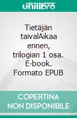Tietäjän taivalAikaa ennen, trilogian 1 osa. E-book. Formato EPUB ebook