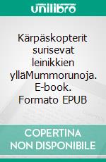 Kärpäskopterit surisevat leinikkien ylläMummorunoja. E-book. Formato EPUB ebook