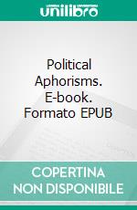 Political Aphorisms. E-book. Formato EPUB ebook