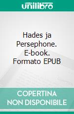 Hades ja Persephone. E-book. Formato EPUB ebook