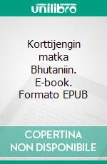 Korttijengin matka Bhutaniin. E-book. Formato EPUB