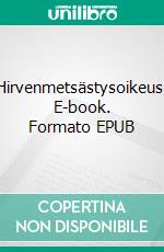 Hirvenmetsästysoikeus. E-book. Formato EPUB ebook