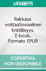 Rakkaus voittaaSosiaalinen kristillisyys. E-book. Formato EPUB ebook