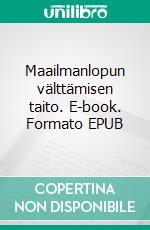 Maailmanlopun välttämisen taito. E-book. Formato EPUB ebook