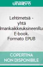 Lehtimetsä - yhtä maailmankaikkeuksineenRunoja. E-book. Formato EPUB ebook