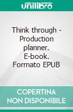 Think through - Production planner. E-book. Formato EPUB ebook