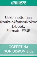 Uskonnottoman iltarukouksiaAforismikokoelma. E-book. Formato EPUB ebook
