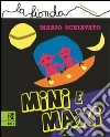 Mini e Maxi. E-book. Formato Mobipocket ebook di Mario Schiavato