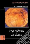 Ed ebbero la luna. E-book. Formato EPUB ebook di Alessandro Damiani