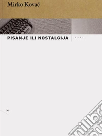 Pisanje ili nostalgija. E-book. Formato EPUB ebook
