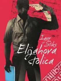 Elijahova stolica. E-book. Formato EPUB ebook di Igor Štiks