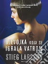 Djevojka koja se igrala vatrom. E-book. Formato EPUB ebook di Stieg Larsson