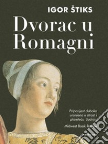 Dvorac u Romagni. E-book. Formato EPUB ebook di Igor Štiks