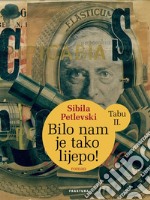 Bilo nam je tako lijepo! - Tabu II.. E-book. Formato EPUB ebook