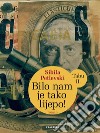 Bilo nam je tako lijepo! - Tabu II.. E-book. Formato EPUB ebook di Sibila Petlevski