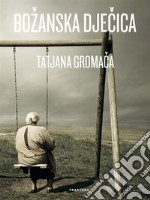 Božanska djecica: roman za odrasle koji bi željeli ostati mladi. E-book. Formato EPUB ebook