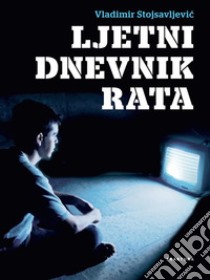 Ljetni dnevnik rata. E-book. Formato EPUB ebook di Vladimir Stojsavljevic